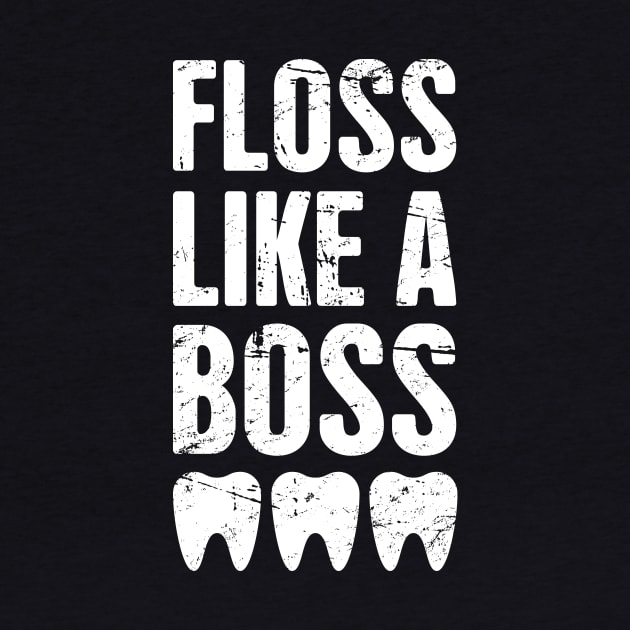 Floss Like A Boss – Cute Dentist Quote by MeatMan